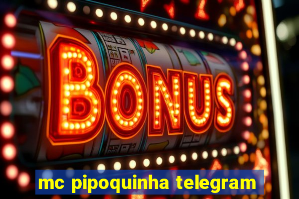 mc pipoquinha telegram
